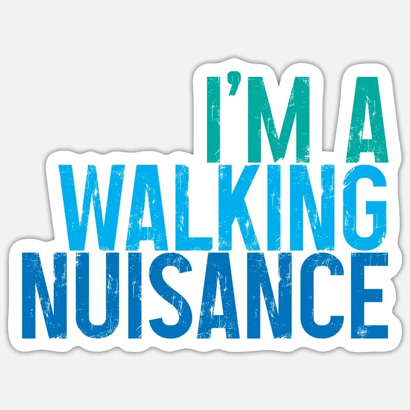 I'm A Walking Nuisance 3 - Sticker size S (10 x 10 cm) - white matte