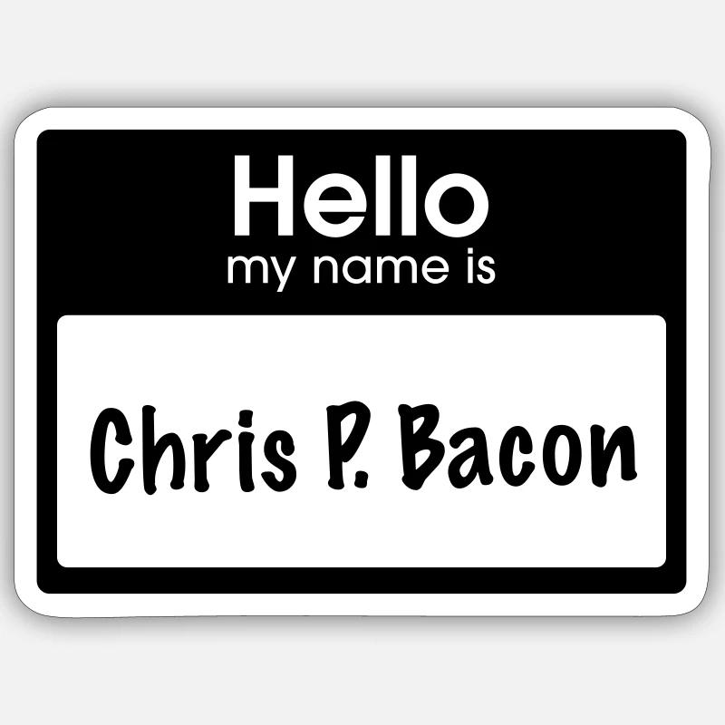 Hello my name is Chris P. Bacon Sticker Größe S (10 x 10 cm)
