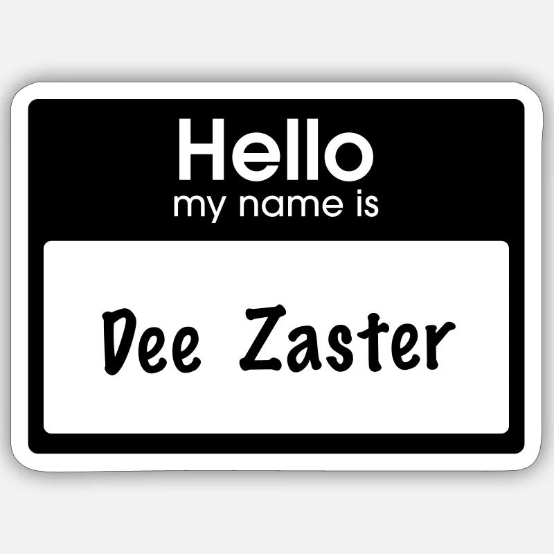 Hello my name is Dee Zaster Sticker Größe S (10 x 10 cm)