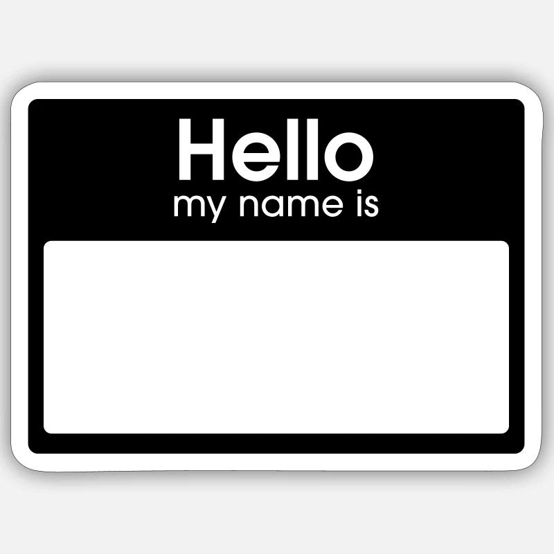 Hello my name is Sticker Größe S (10 x 10 cm)
