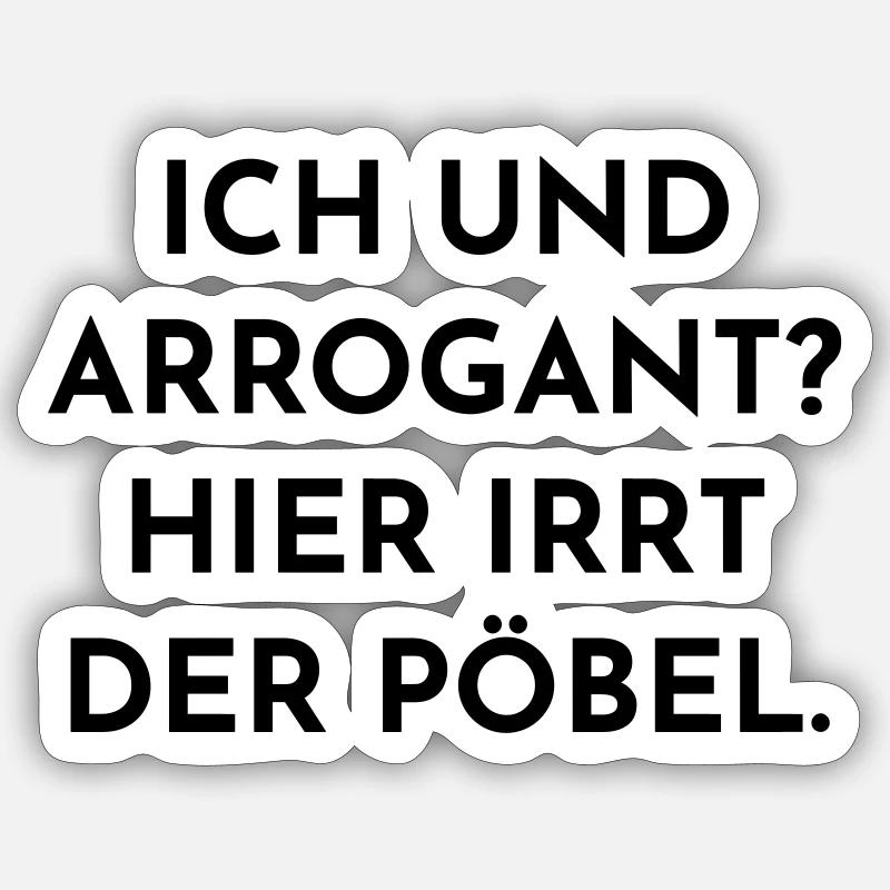 Ich bin doch nicht arrogant! - Sticker Größe S (10 x 10 cm) - Mattweiß