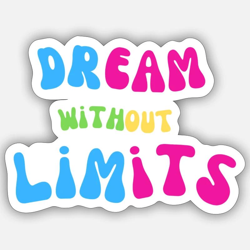 Dream without limits Sticker size S (10 x 10 cm)