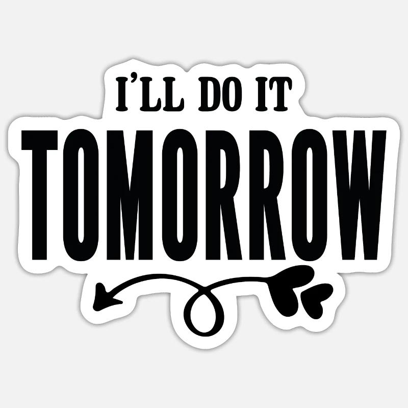 I Will Do It Tomorrow Sticker size S (10 x 10 cm)