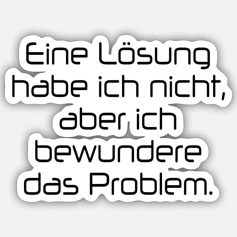 Ich bewunder das Problem - Sticker Größe S (10 x 10 cm) - Mattweiß