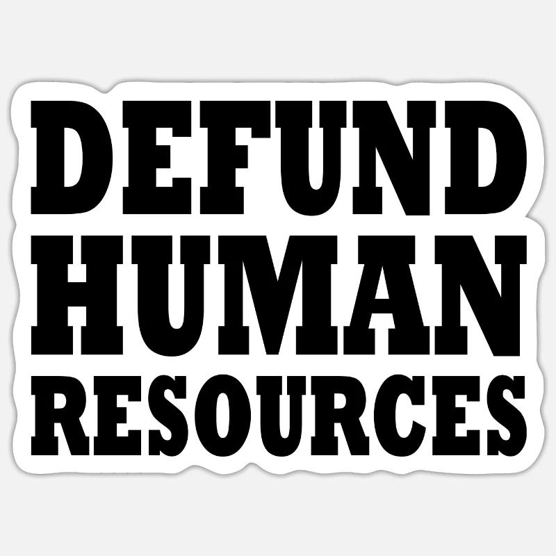 defund human resources - Sticker Größe S (10 x 10 cm) - Mattweiß