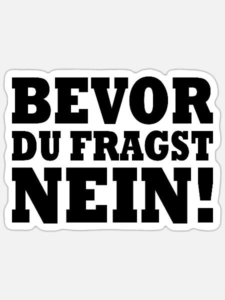 Bevor du fragst nein - Sticker Größe S (10 x 10 cm) - Mattweiß