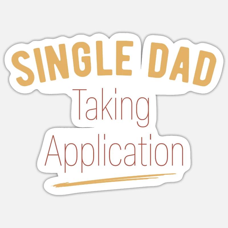 Single Dad taking application funny cool - Sticker Größe S (10 x 10 cm) - Mattweiß