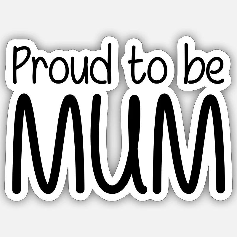 Stolz darauf, Mutter zu sein - Muttertag Sticker Größe S (10 x 10 cm)