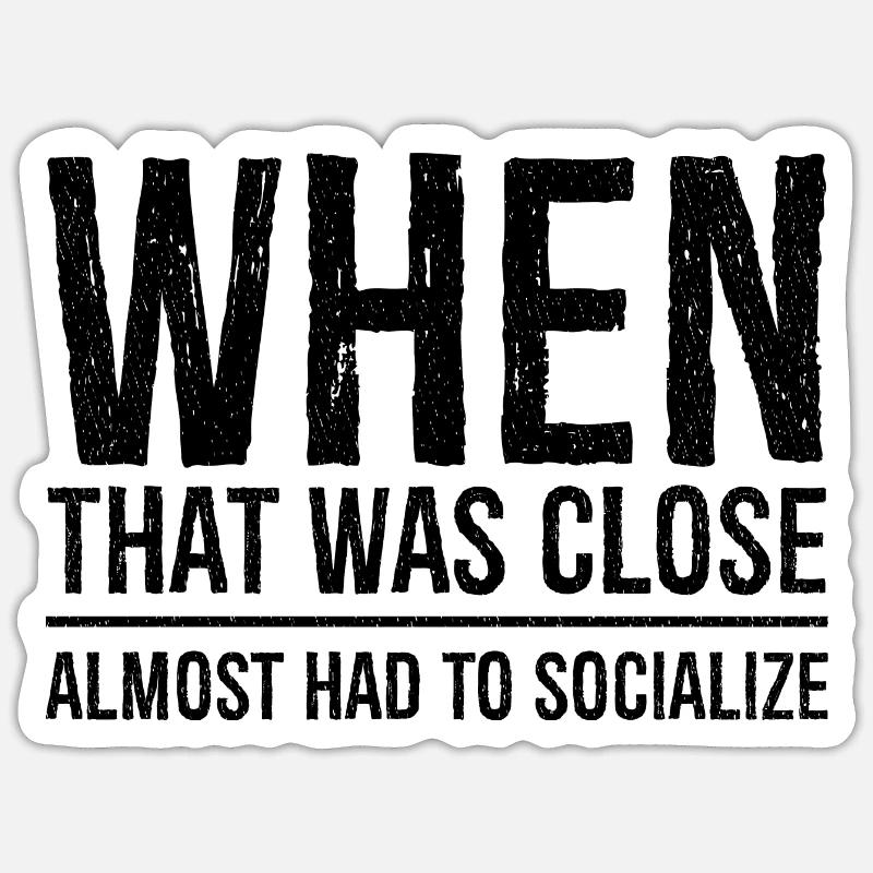 when that was close Sticker size S (10 x 10 cm)