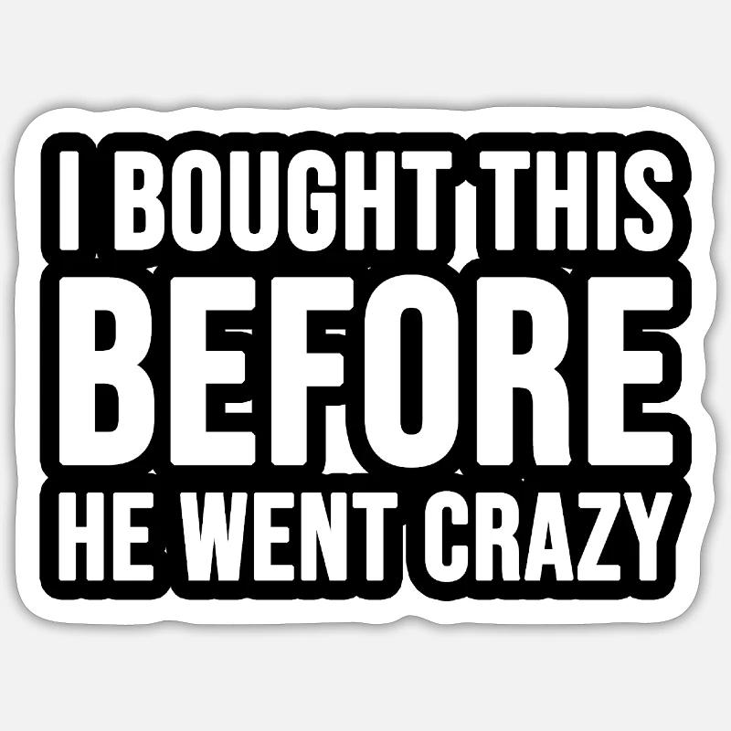 I bought this before he went crazy Sticker Größe S (10 x 10 cm)