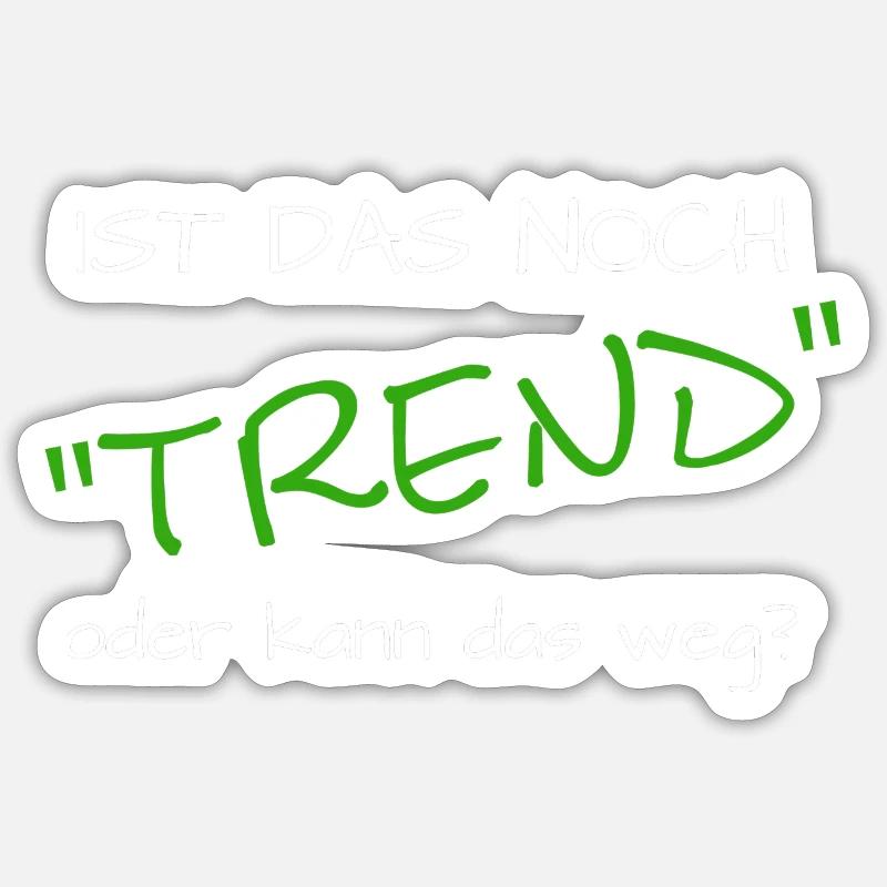 ist das noch trend oder kann das weg Sticker Größe S (10 x 10 cm)