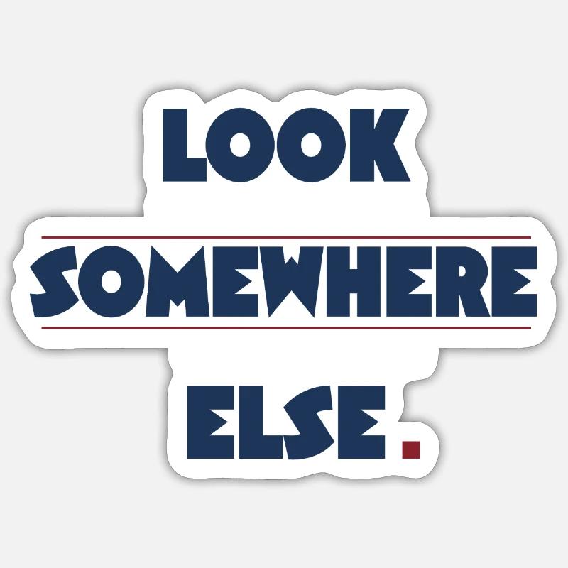 Witziges Statement "Look somewhere else" Sticker Größe S (10 x 10 cm)