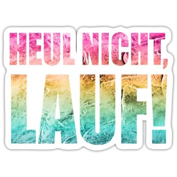 Heul nicht, Lauf! - Laufen, Joggen, Sport, Läufer - Sticker Größe S (10 x 10 cm) - Mattweiß - Vorne