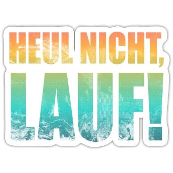 Heul nicht, Lauf! - Laufen, Joggen, Sport, Läufer - Sticker Größe S (10 x 10 cm) - Mattweiß - Vorne