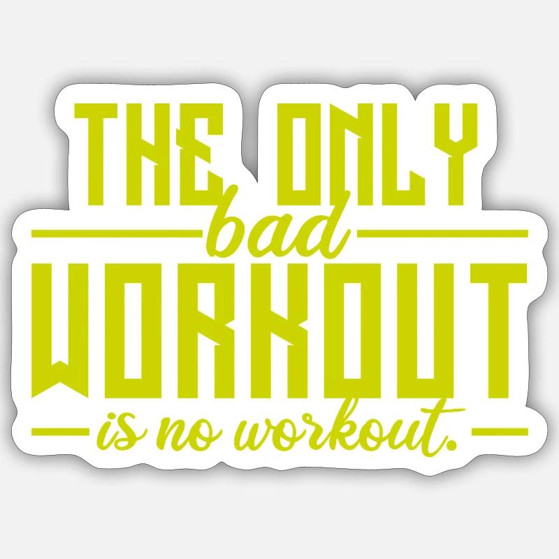 The Only Bad Workout Is No Workout Sticker Größe S (10 x 10 cm)