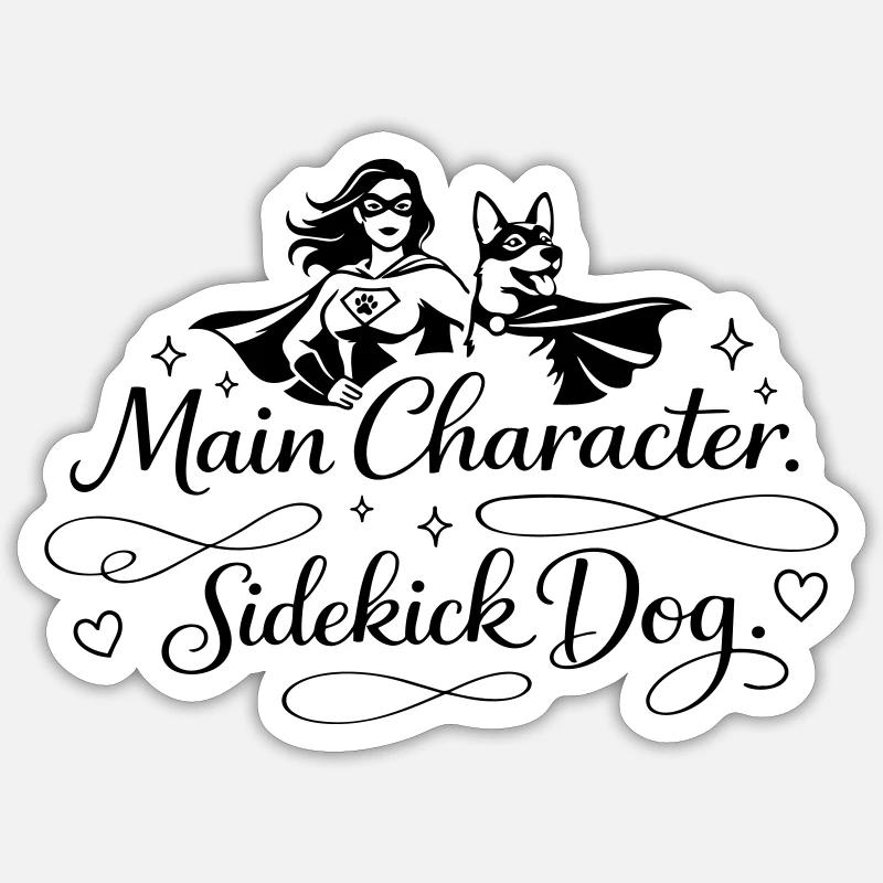 Main Character. Sidekick dog. - Sticker Größe S (10 x 10 cm) - Mattweiß