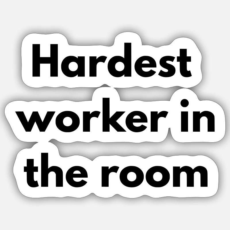 Der härteste Arbeiter im Raum Sticker Größe S (10 x 10 cm)