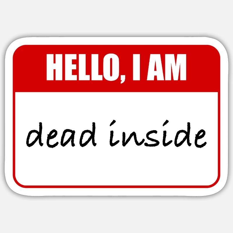 i am dead inside - Sticker size S (10 x 10 cm) - white matte