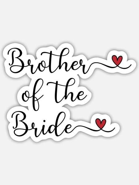Bruder der Braut - Sticker Größe S (10 x 10 cm) - Mattweiß