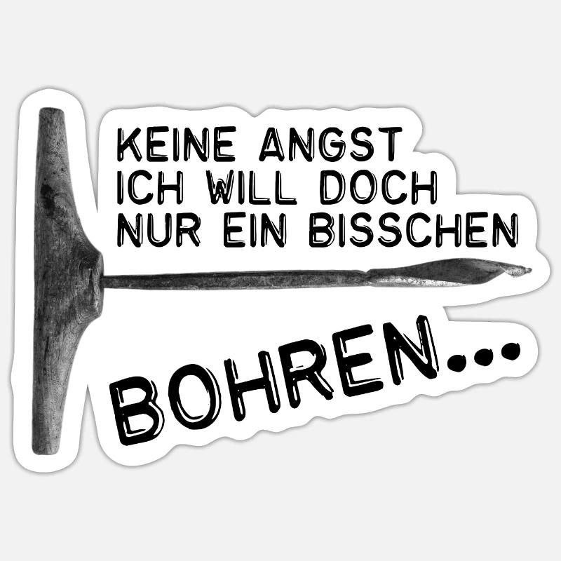 Keine Angst -Ich will doch nur ein bisschen bohren - Sticker Größe S (10 x 10 cm) - Mattweiß