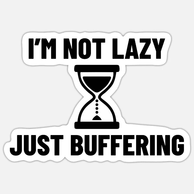 Ich BIN NICHT LAZY JUST BUFFERING Sticker Größe S (10 x 10 cm)