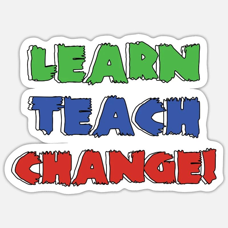 Learn Teach Change | Learning To Change Sticker size S (10 x 10 cm)