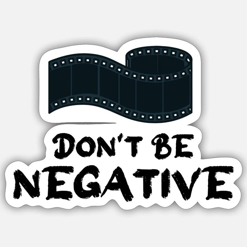 Don't be negative geschenk - Sticker Größe S (10 x 10 cm) - Mattweiß