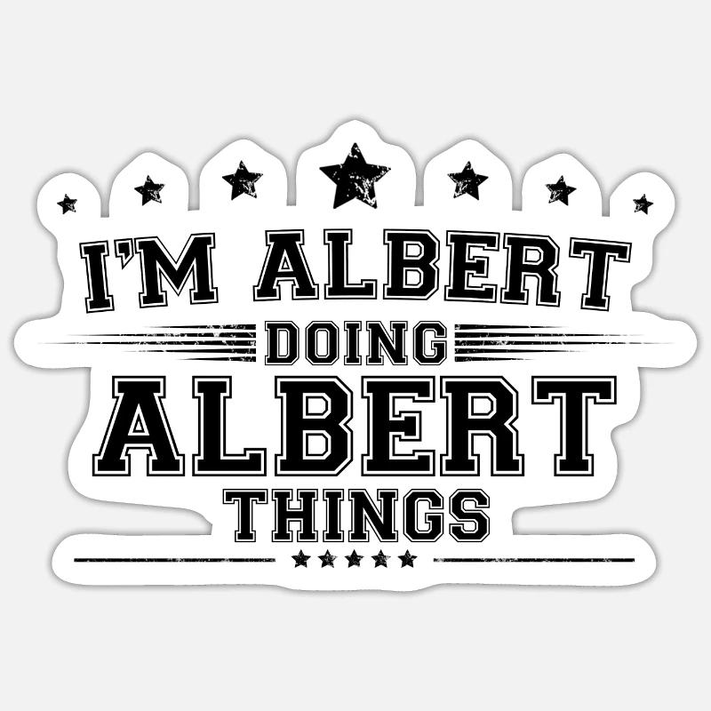 Ich bin Albert, der Albert-Dinge macht - Sticker Größe S (10 x 10 cm) - Mattweiß