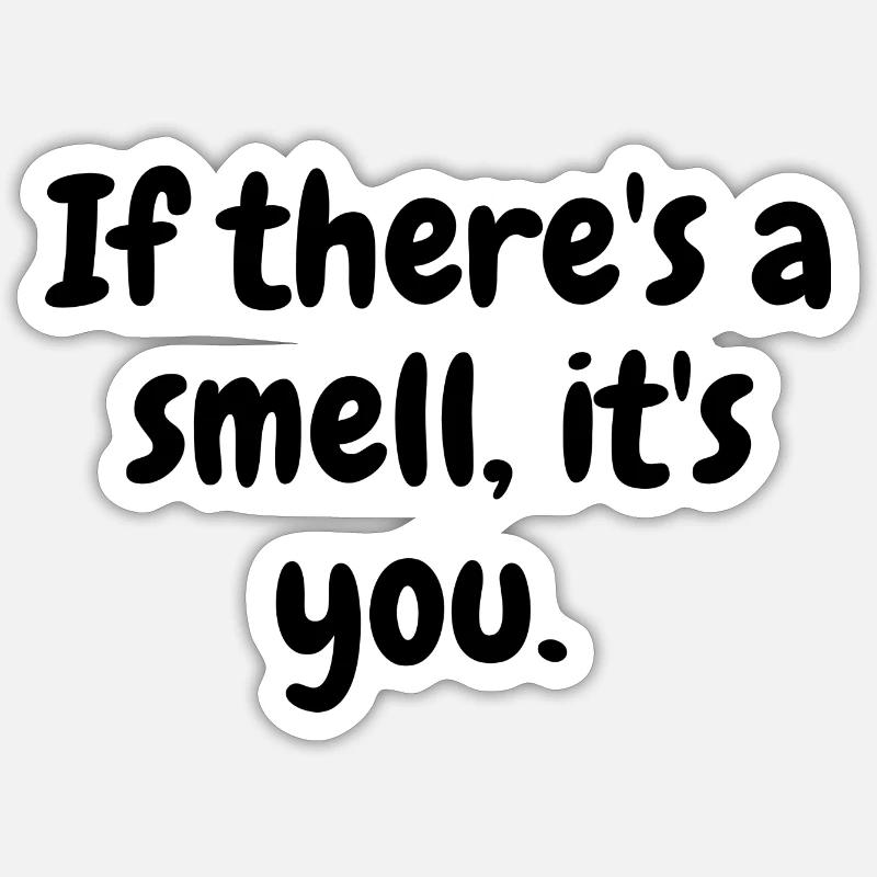 s’il y a une odeur c’est votre message drôle Sticker taille S (10 x 10 cm)