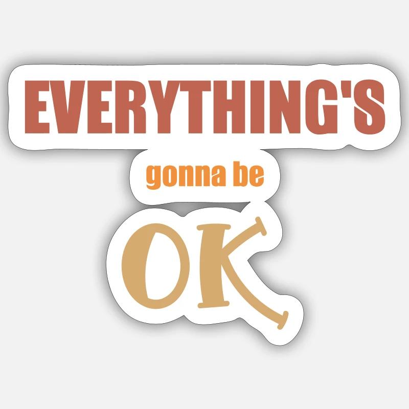 Everything gonna be ok - Sticker size S (10 x 10 cm) - white matte