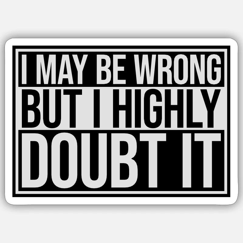 I may be wrong - Sticker Größe S (10 x 10 cm) - Mattweiß