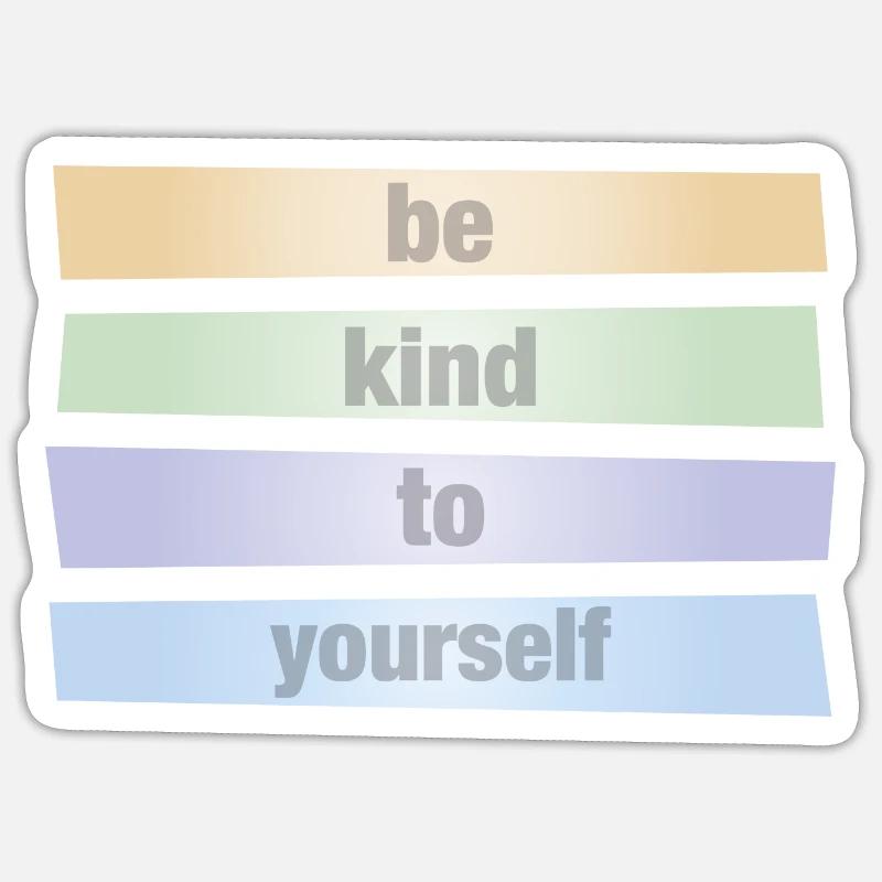 Sei gut zu dir selbst - be kind to yourself Sticker Größe S (10 x 10 cm)