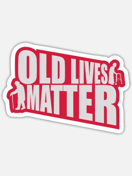old lives matter Zitat - Sticker Größe S (10 x 10 cm) - Mattweiß