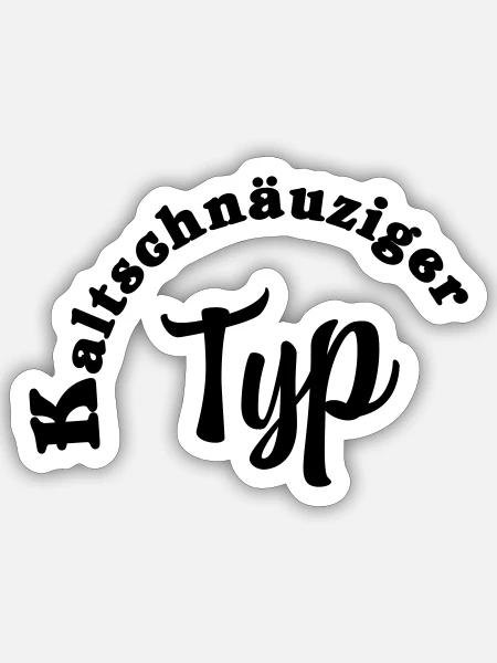 Kaltschnäuziger Typ - Sticker Größe S (10 x 10 cm) - Mattweiß