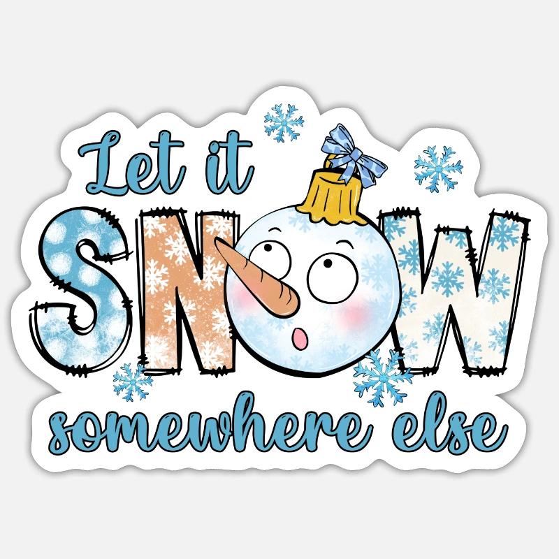 Let it snow elsewhere Sticker size S (10 x 10 cm)