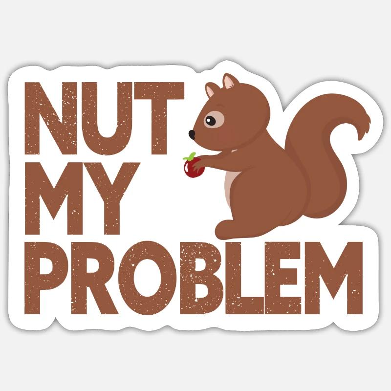 Nut mon problème, pas mon problème - Sticker taille S (10 x 10 cm) - blanc mat