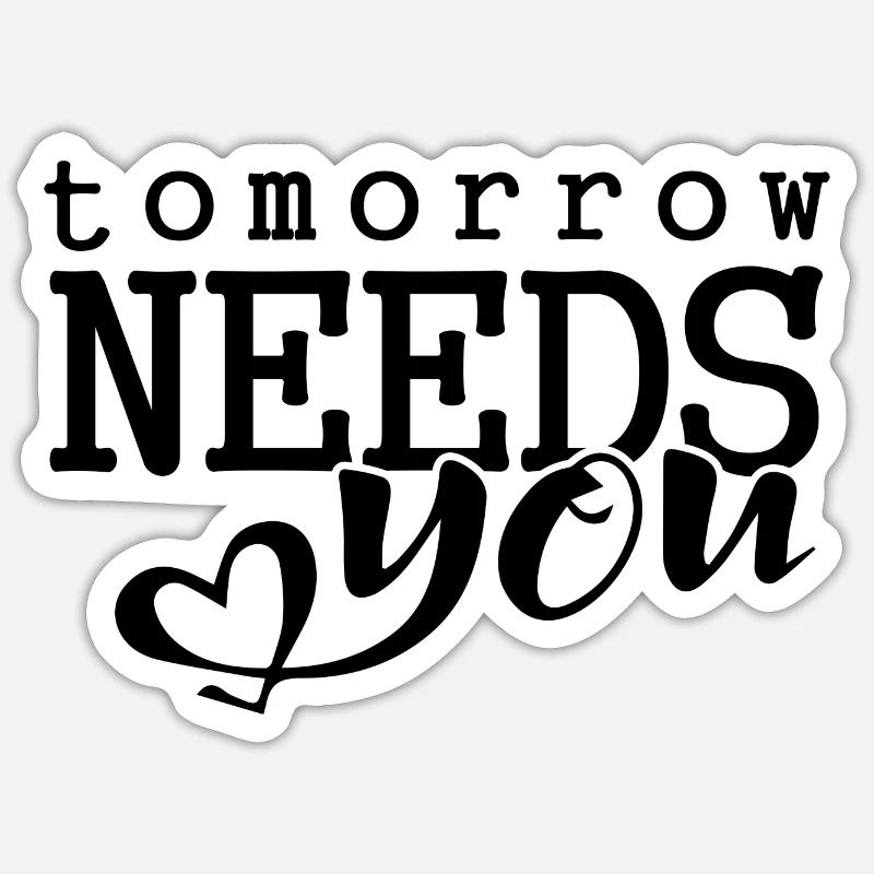 Tomorrow needs you - Sticker Größe S (10 x 10 cm) - Mattweiß