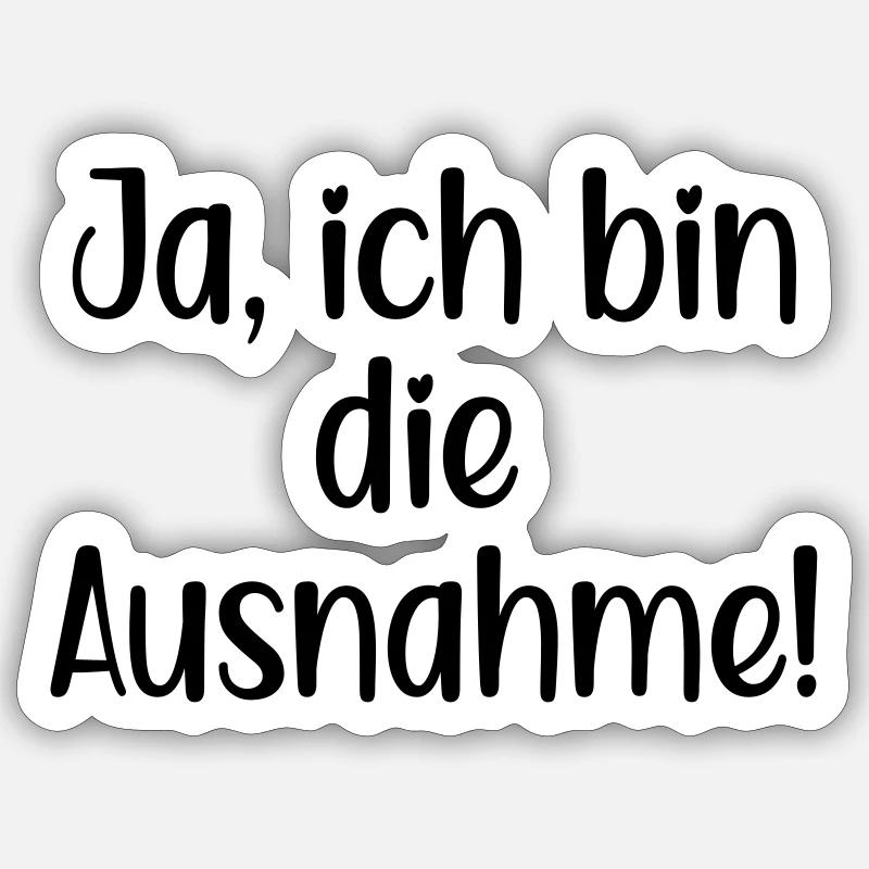 ICH BIN DIE AUSNAHME SPRÜCHE - Sticker Größe S (10 x 10 cm) - Mattweiß