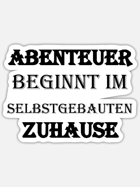Abenteuer beginnt im selbstgebauten Zuhause - Sticker Größe S (10 x 10 cm) - Mattweiß