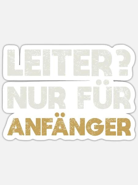 Leiter? Nur Für Anfänger - Sticker Größe S (10 x 10 cm) - Mattweiß