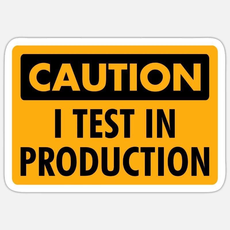 I Test in Production - Programmierer/Coder Humor Sticker Größe S (10 x 10 cm)