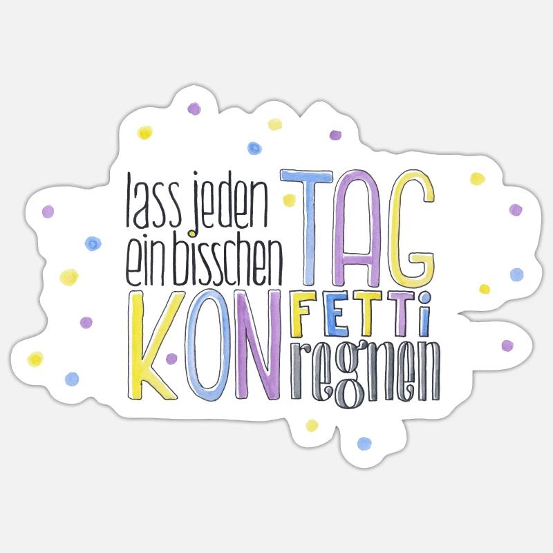 Lass jeden Tag ein bisschen Konfetti regnen Sticker Größe S (10 x 10 cm)