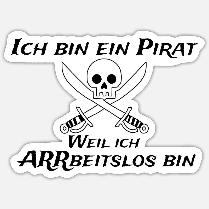 Ich bin ein Pirat weil ich arbeitslos bin Sticker Größe S (10 x 10 cm)