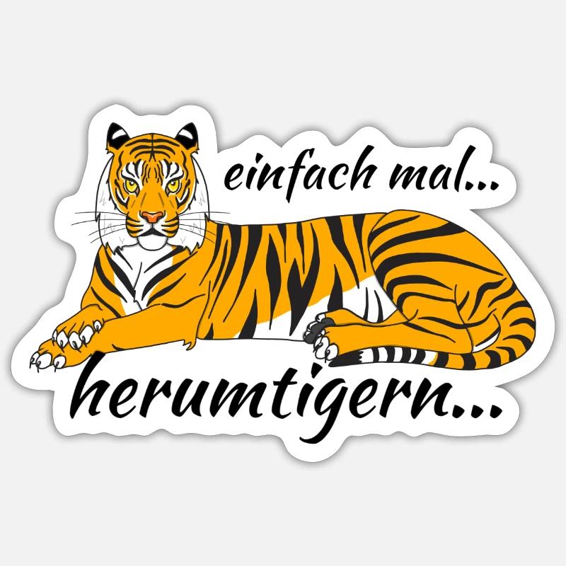 Tiger "einfach mal herumtigern..." - Sticker Größe S (10 x 10 cm) - Mattweiß