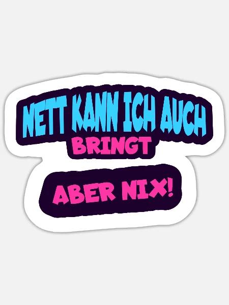 Nett kann ich auch bringt aber nix - Sticker Größe S (10 x 10 cm) - Mattweiß