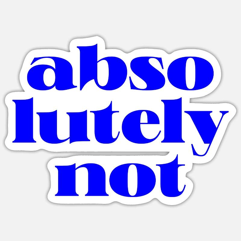 Absolument pas, citation de déclaration de motivation Sticker taille S (10 x 10 cm)