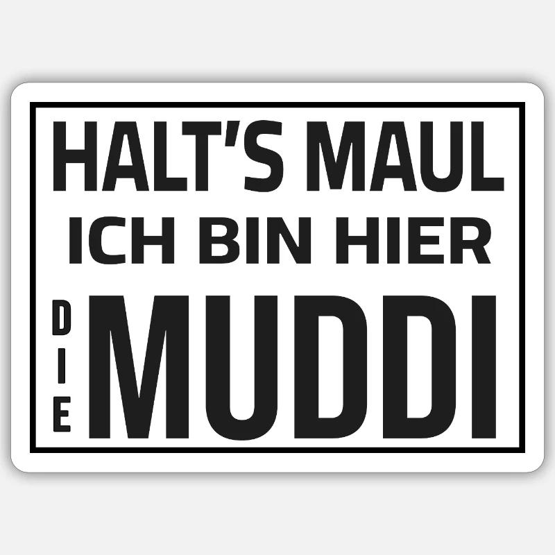 Halt's Maul - Ich bin hier die Muddi - Sticker Größe S (10 x 10 cm) - Mattweiß