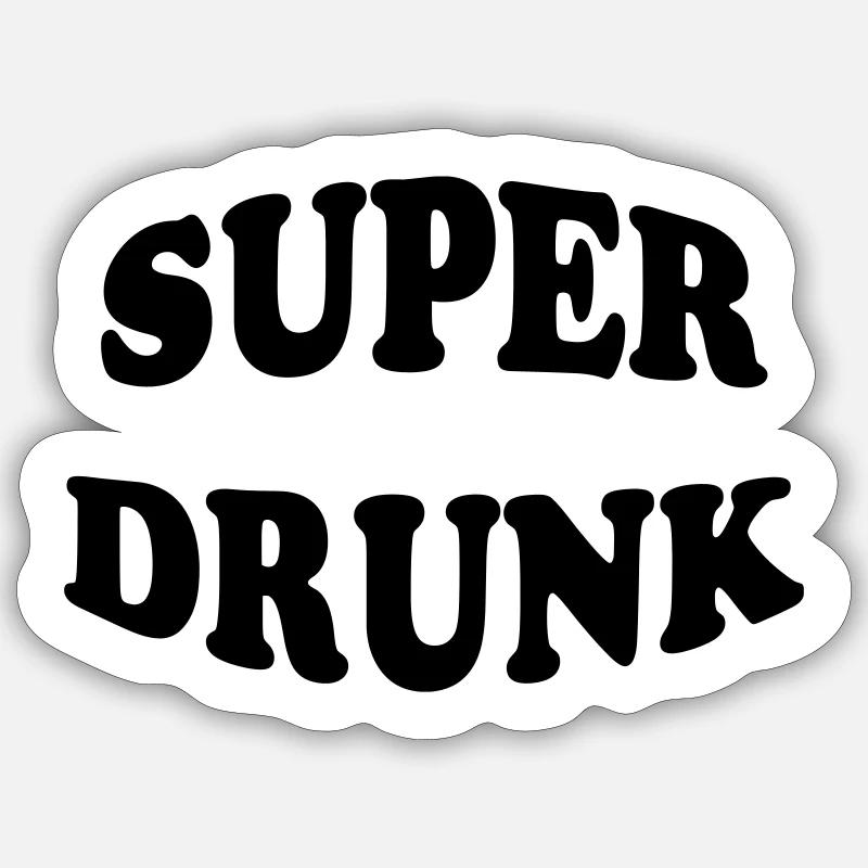 Super Drunk - alcool - Sticker taille S (10 x 10 cm) - blanc mat