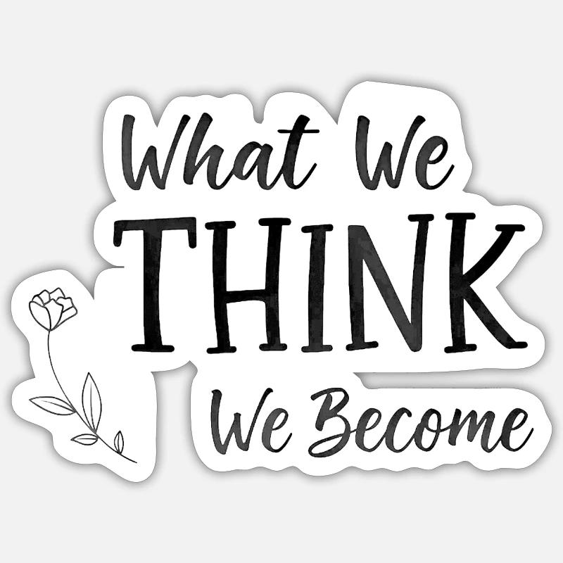 what we think we become - Sticker Größe S (10 x 10 cm) - Mattweiß