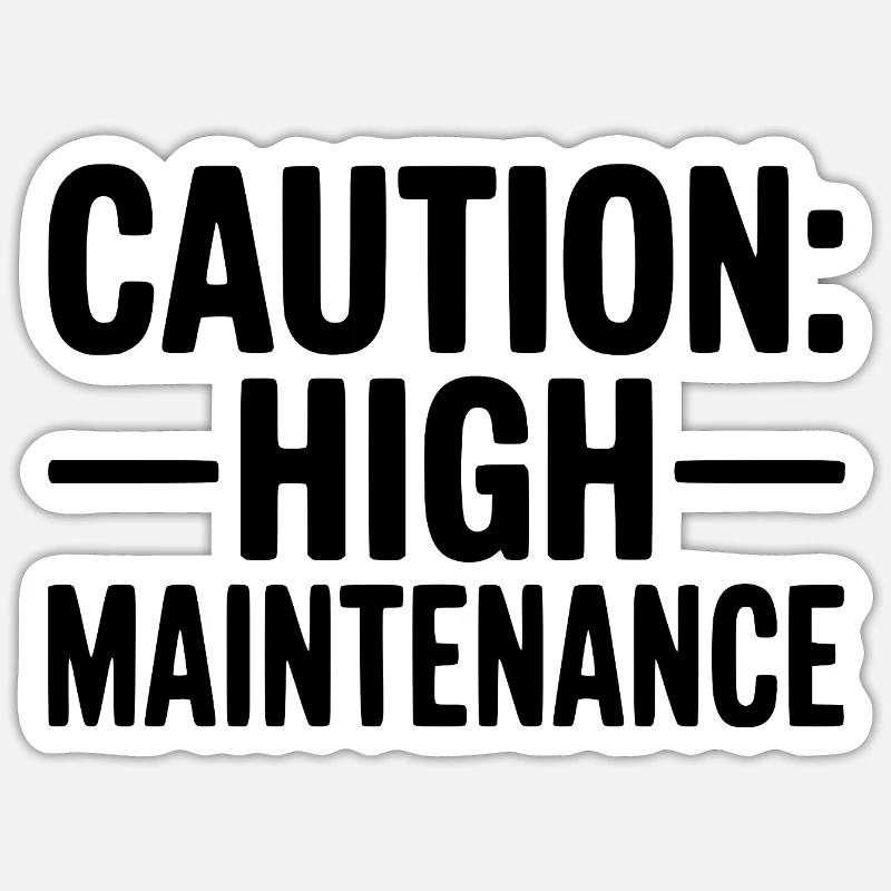Caution: High Maintenance Sticker size S (10 x 10 cm)